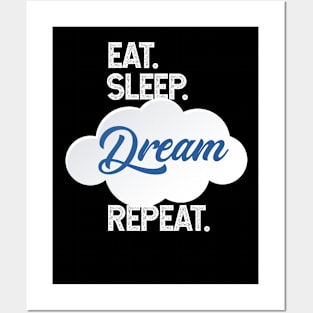 Eat Sleep Dream Repeat Posters and Art